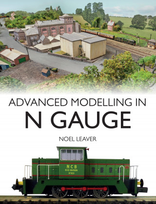 Noel Leaver: Advanced Modelling in N Gauge