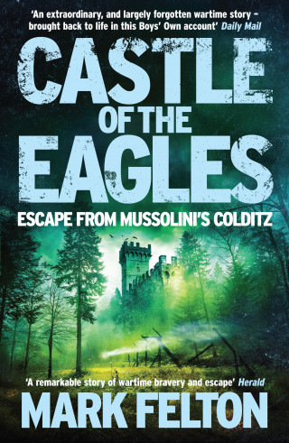 Mark Felton: Castle of the Eagles