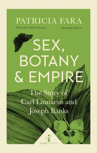 Patricia Fara: Sex, Botany and Empire (Icon Science)