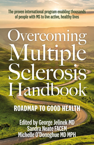 George Jelinek MD, Sandra Neate, Michelle O'Donoghue: Overcoming Multiple Sclerosis Handbook