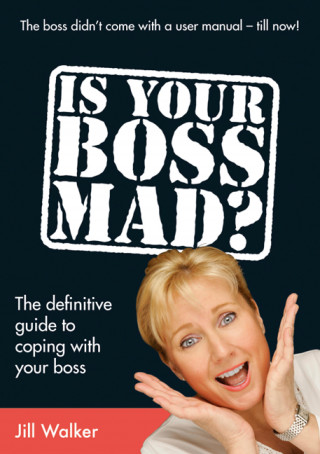 Jill Walker: Is Your Boss Mad?
