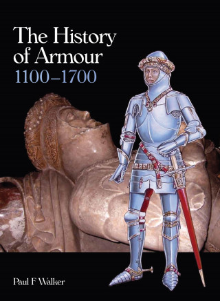 Paul F Walker: History of Armour 1100-1700