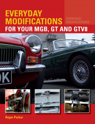 Roger Parker: Everyday Modifications for Your MGB, GT and GTV8