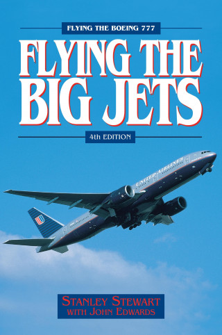 Stanley Stewart: Flying The Big Jets (4th Edition)