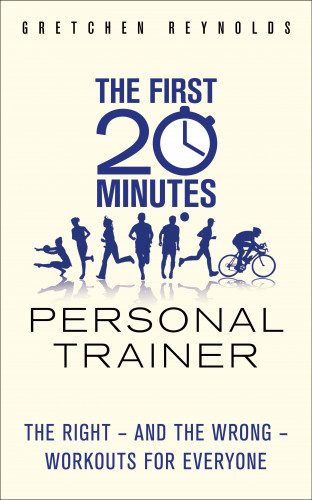 Gretchen Reynolds: The First 20 Minutes Personal Trainer