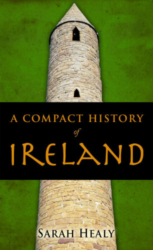 Sarah Healy: A Compact History Of Ireland