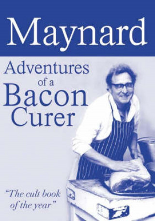 Maynard Davies: Maynard, Adventures of a Bacon Curer