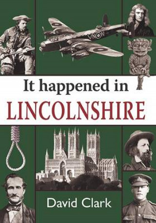 David Clark: It Happened in Lincolnshire