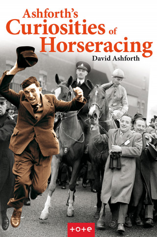 David Ashforth: Ashforth's Curiosities of Horseracing