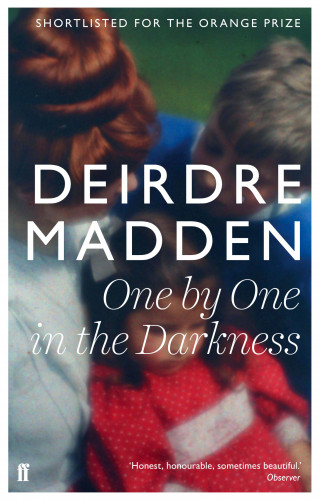 Deirdre Madden: One by One in the Darkness