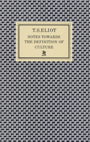T. S. Eliot: Notes Towards the Definition of Culture