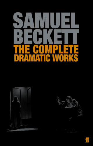Samuel Beckett: The Complete Dramatic Works of Samuel Beckett