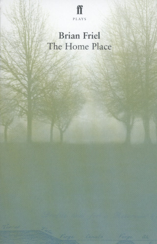 Brian Friel: The Home Place