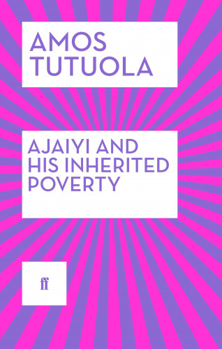 Amos Tutuola: Ajaiyi and His Inherited Poverty