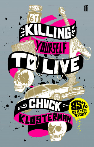 Chuck Klosterman: Killing Yourself to Live