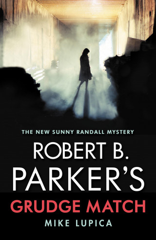 Mike Lupica: Robert B. Parker's Grudge Match