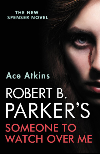 Ace Atkins: Robert B. Parker's Someone to Watch Over Me