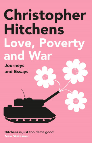 Christopher Hitchens: Love, Poverty and War