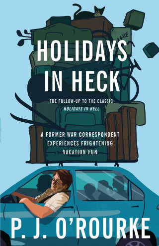 P. J. O'Rourke: Holidays in Heck