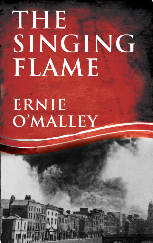 Ernie O'Malley: The Singing Flame