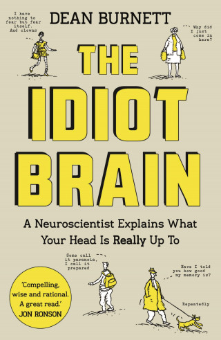 Dean Burnett: The Idiot Brain