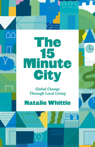 Natalie Whittle: The 15 Minute City