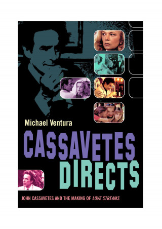 Michael Ventura: Cassavetes Directs