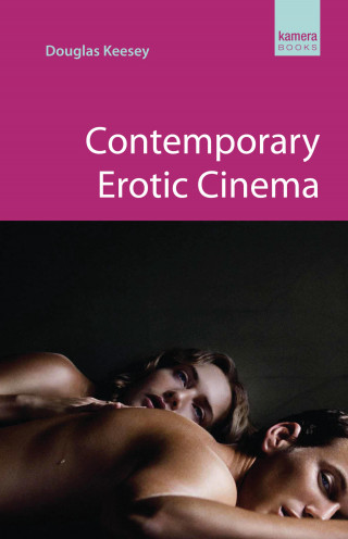 Douglas Keesey: Contemporary Erotic Cinema