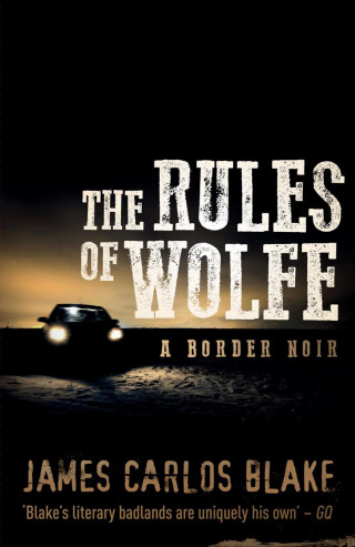 James Carlos Blake: The Rules of Wolfe