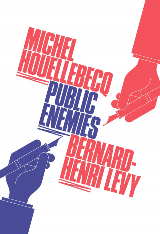 Bernard Henri-Levy, Michel Houellebecq: Public Enemies