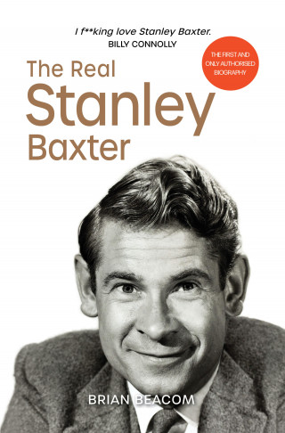 Brian Beacom: The Real Stanley Baxter