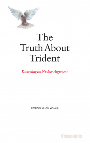 Timmon Milne Wallis: The Truth About Trident