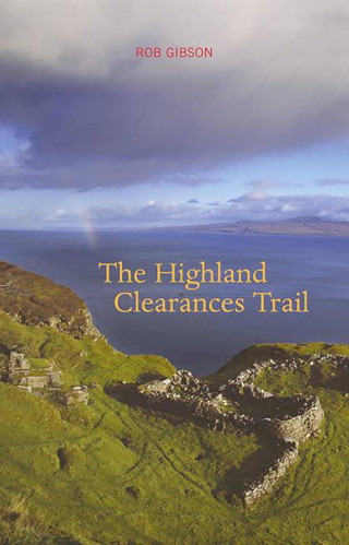 Rob Gibson: The Highland Clearances Trail