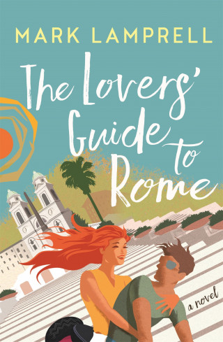Mark Lamprell: The Lovers' Guide to Rome