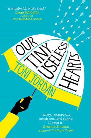 Toni Jordan: Our Tiny, Useless Hearts