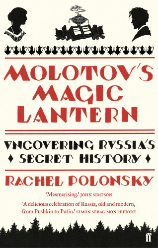 Rachel Polonsky: Molotov's Magic Lantern