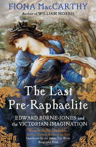 Fiona MacCarthy: The Last Pre-Raphaelite