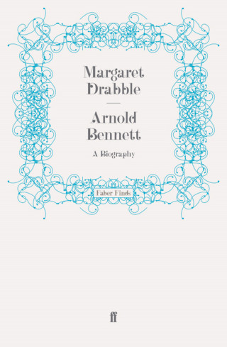 Margaret Drabble: Arnold Bennett