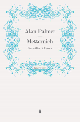 Alan Palmer: Metternich