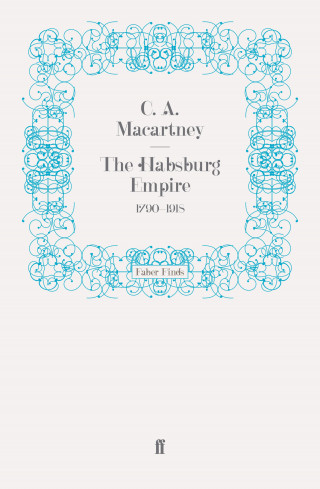 C. A. Macartney: The Habsburg Empire