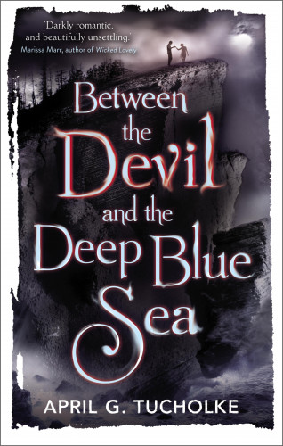 April Genevieve Tucholke: Between the Devil and the Deep Blue Sea