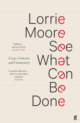 Lorrie Moore: See What Can Be Done
