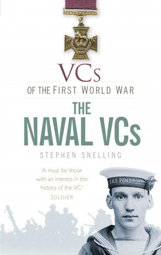 Stephen Snelling: VCs of the First World War: The Naval VCs