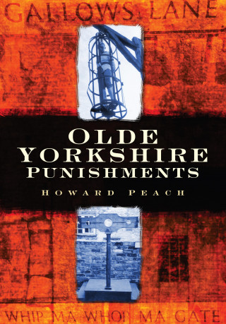 Howard Peach: Olde Yorkshire Punishments