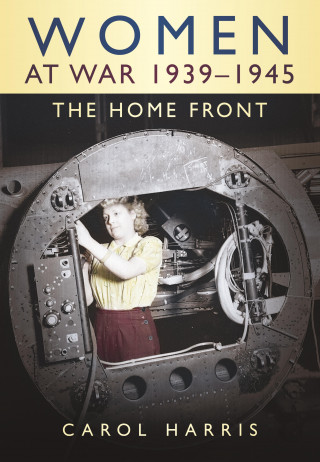 Carol Harris: Women at War 1939-1945