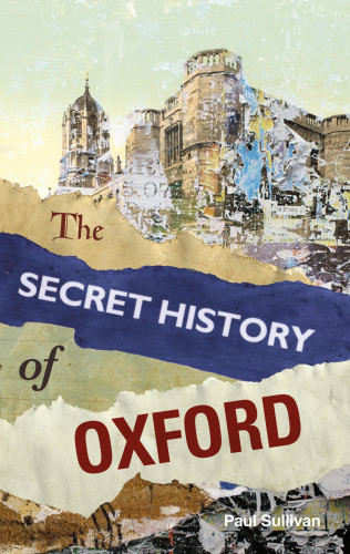 Paul Sullivan: The Secret History of Oxford