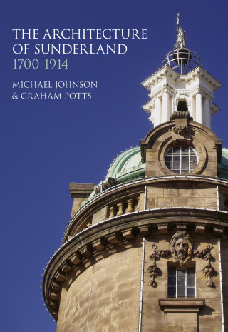 Graham Potts, Michael Johnson: The Architecture of Sunderland