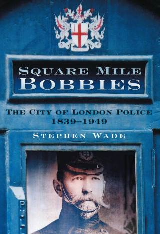 Stephen Wade: Square Mile Bobbies