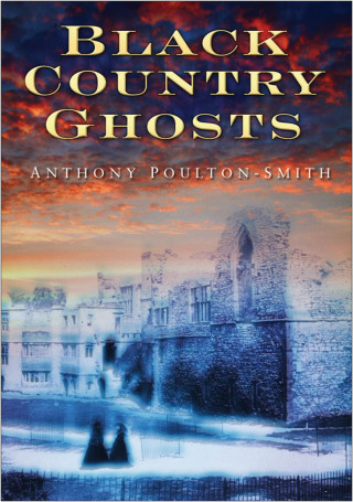 Anthony Poulton-Smith: Black Country Ghosts