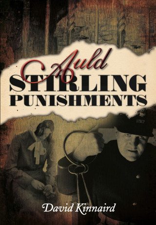 David Kinnaird: Auld Stirling Punishments
